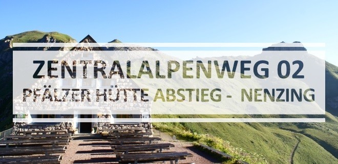 1508-zentralalpenweg-abstieg-pfaelzerhuette-nenzing